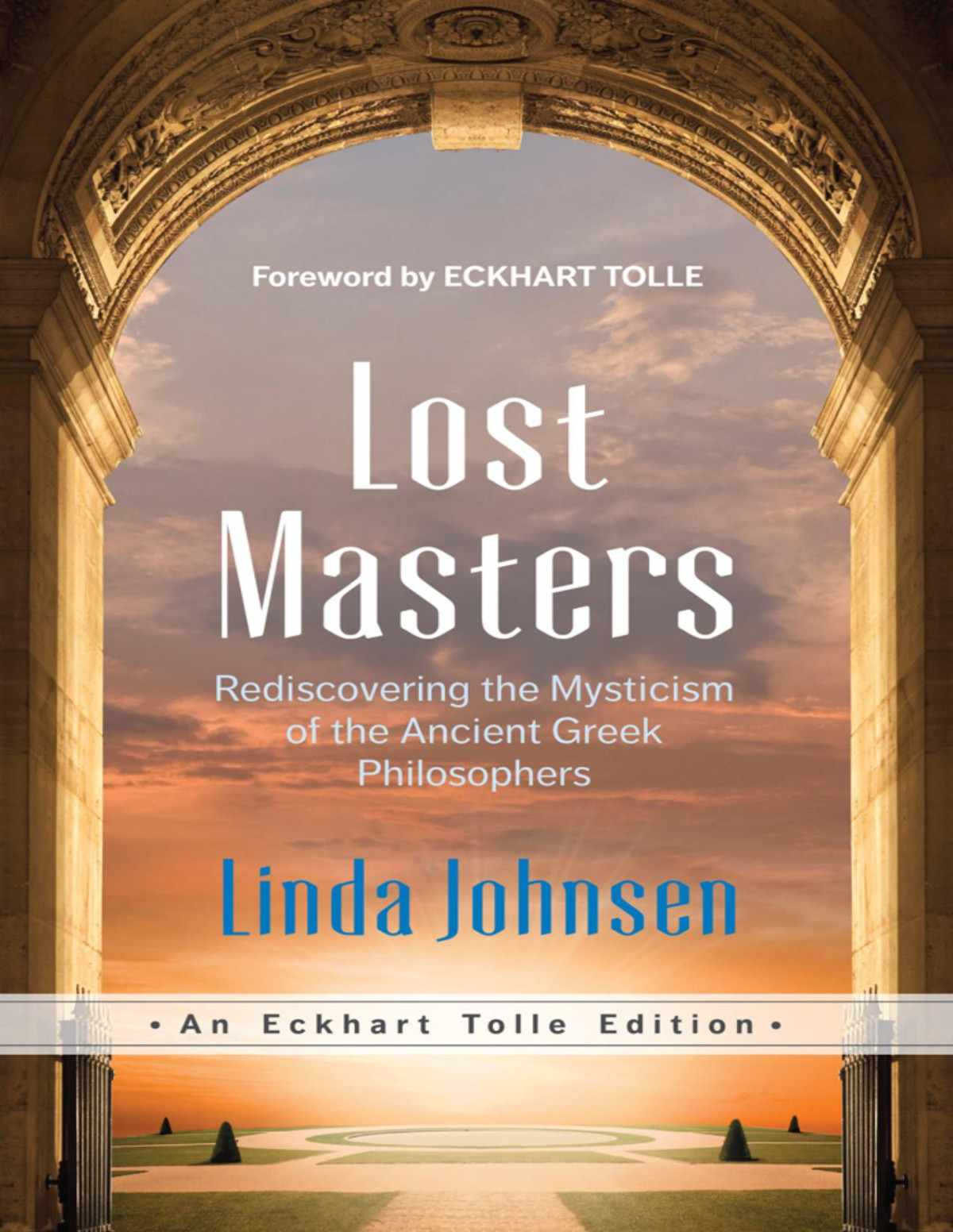 Lost Masters Rediscovering The Mysticism Of The Ancient Greek Philosophers Johnsen 2016 Linda Johnsen