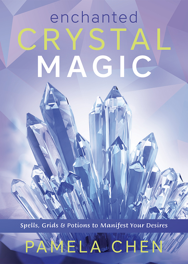 Enchanted Crystal Magic Spells Grids Potions To Manifest Your Desires Pamela Chen
