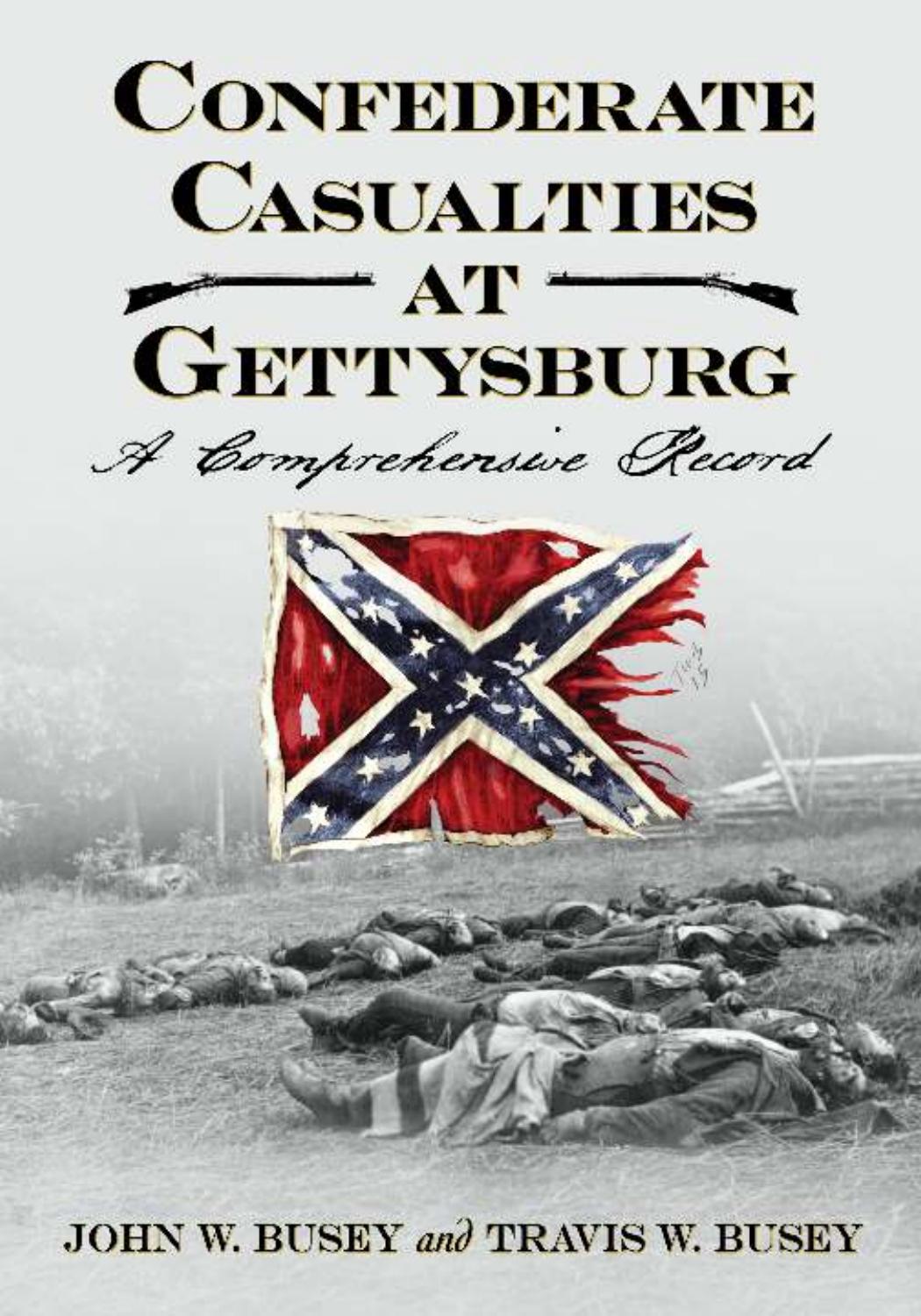 Confederate Casualties At Gettysburg A Comprehensive Record 1st Edition John W Busey
