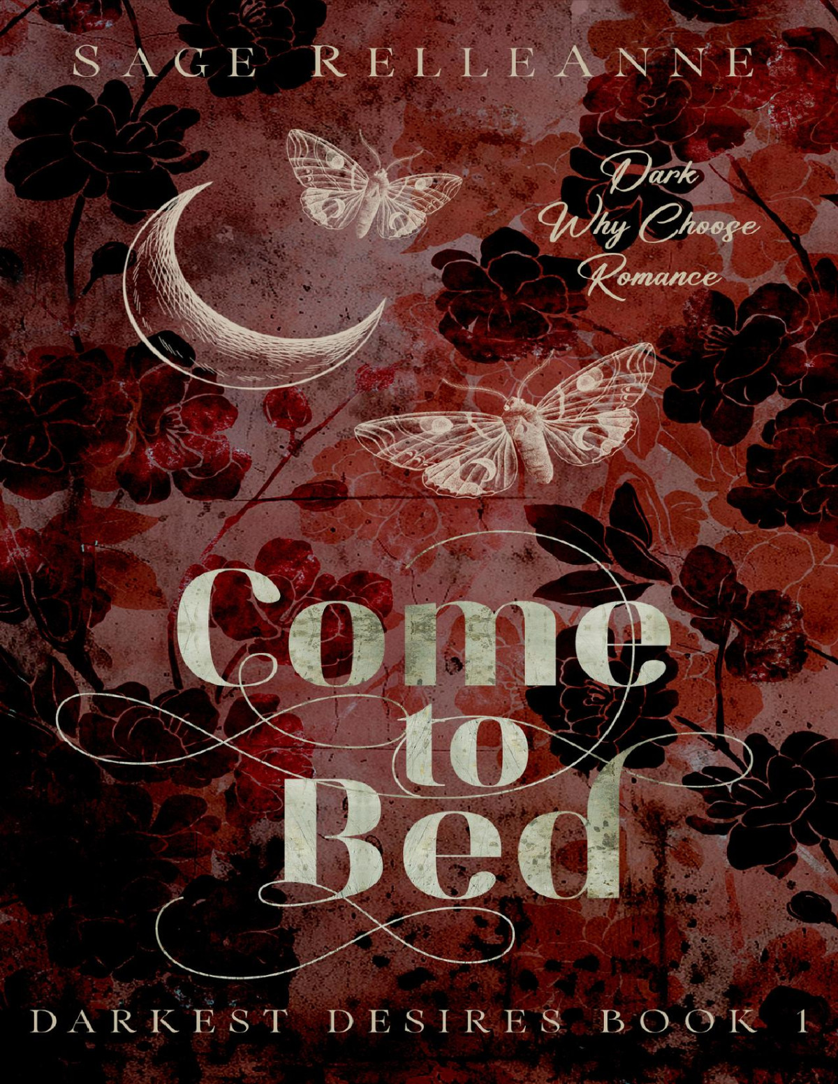 Come To Bed A Dark Why Choose Romance Darkest Desires Book 1 Sage Relleanne