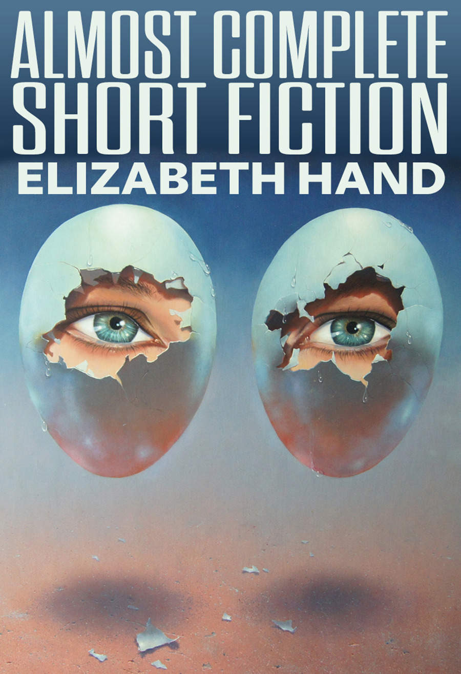 Almost Complete Short Fiction Elizabeth Hand