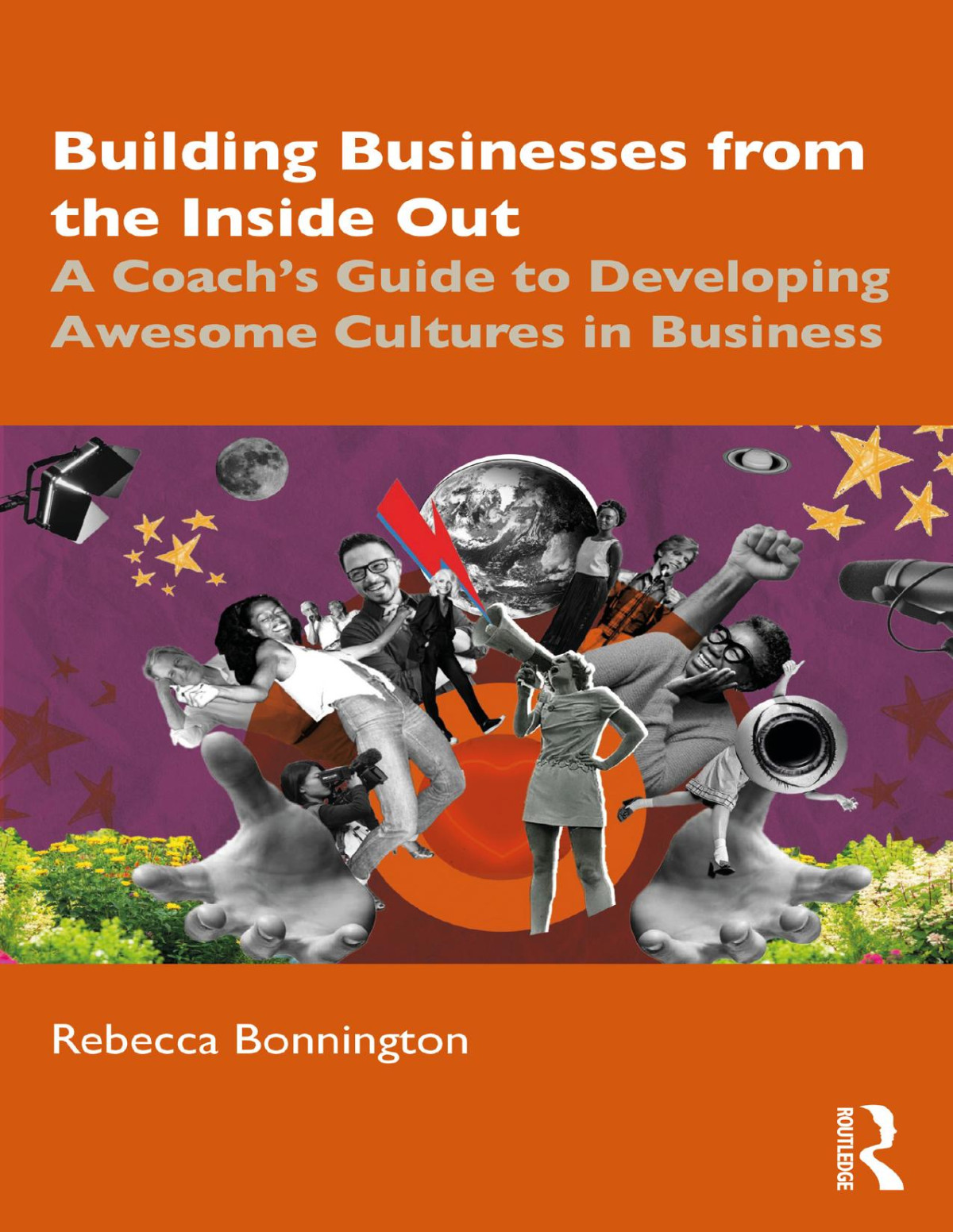 Building Businesses From The Inside Out A Coachs Guide To Developing Awesome Cultures In Business Rebecca Bonnington