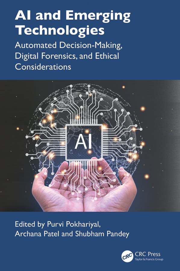 Ai And Emerging Technologies Automated Decisionmaking Digital Forensics And Ethical Considerations Purvi Pokhariyal Archana Patel Shubham Pandey