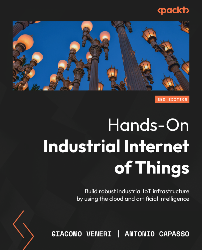 Handson Industrial Internet Of Things Build Robust Industrial Iot Infrastructure By Using The Cloud And Artificial Intelligence Giacomo Veneri