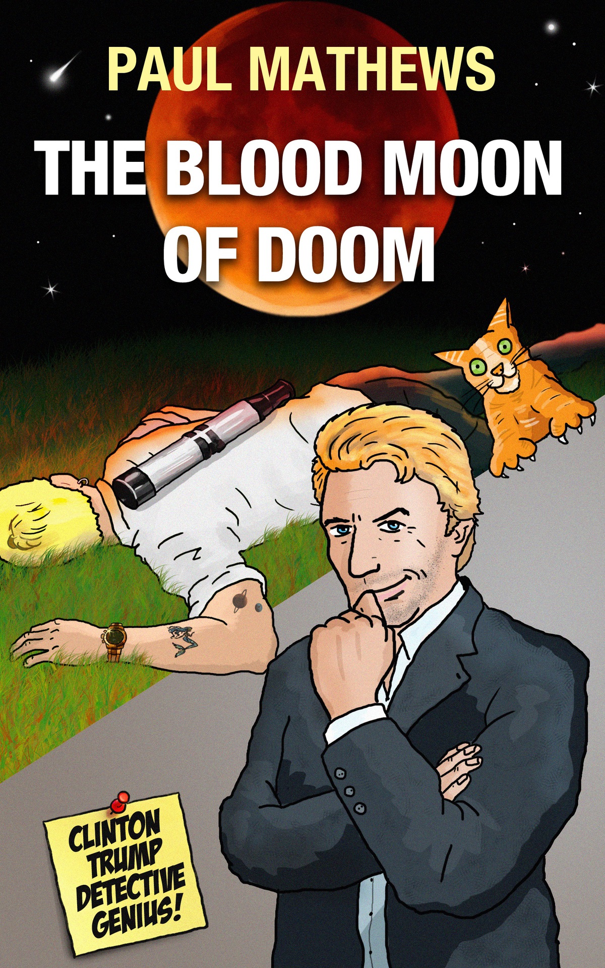 The Blood Moon Of Doom Deadly Funny British Humour Clinton Trump Detective Genius Book 2 Paul Mathews