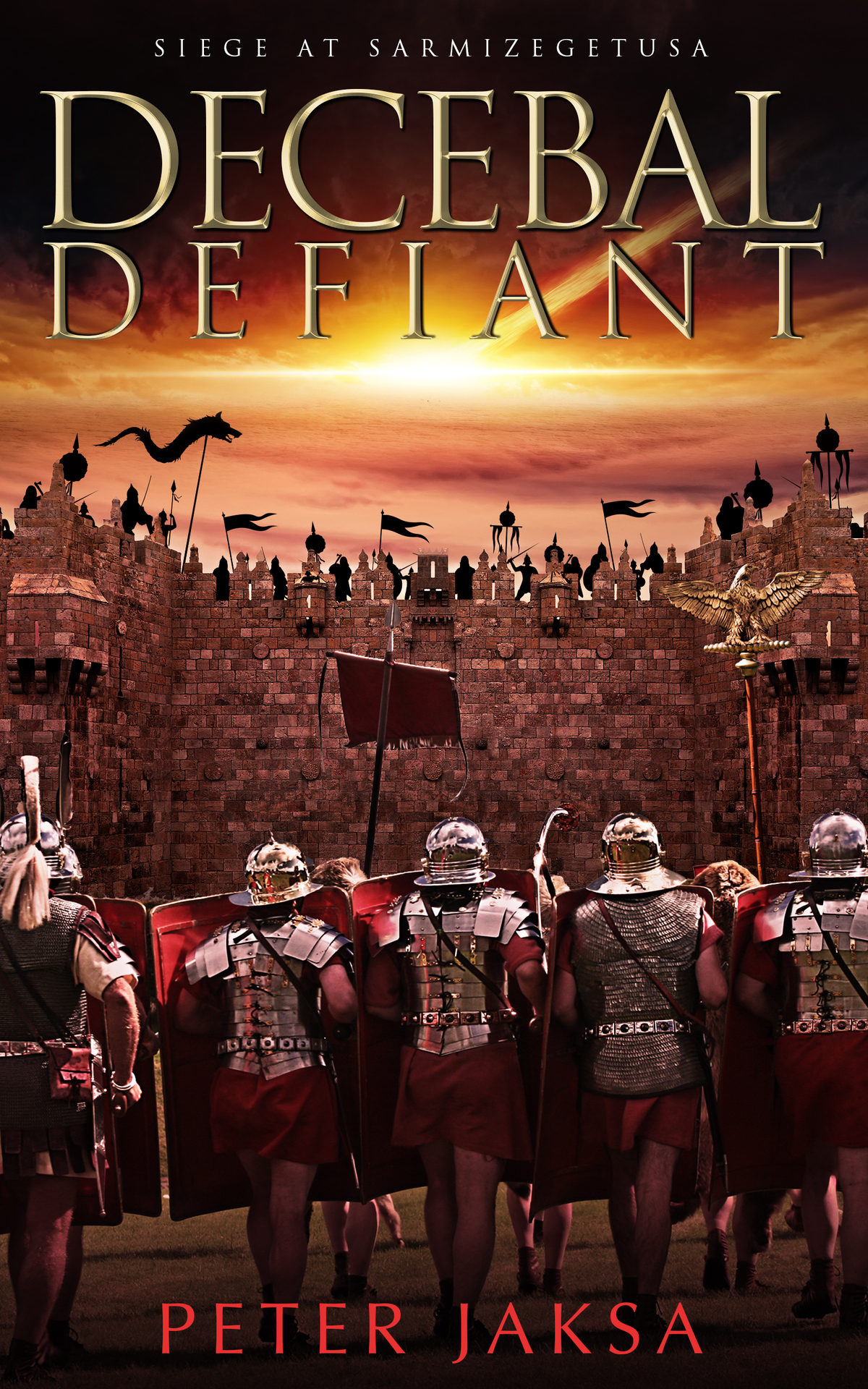 Decebal Defiant Siege At Sarmizegetusa Rome Dacia Wars Book 3 Jaksa