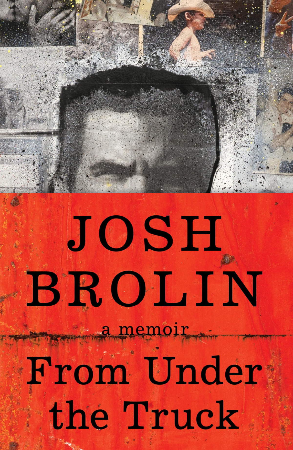 From Under The Truck A Memoir Josh Brolin