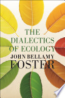 The Dialectics Of Ecology Socialism And Nature John Bellamy Foster