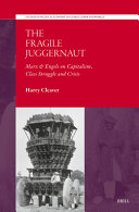 The Fragile Juggernaut Marx Engels On Capitalism Class Struggle And Crisis Harry Cleaver