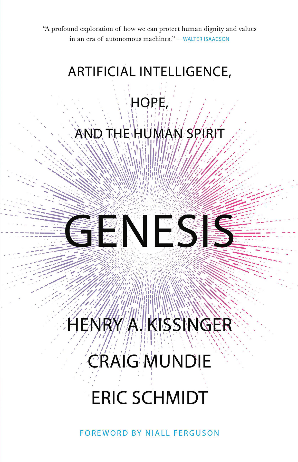 Genesis Henry A Kissinger Craig Mundie Eric Schmidt Eleanor Runde Niall Ferguson