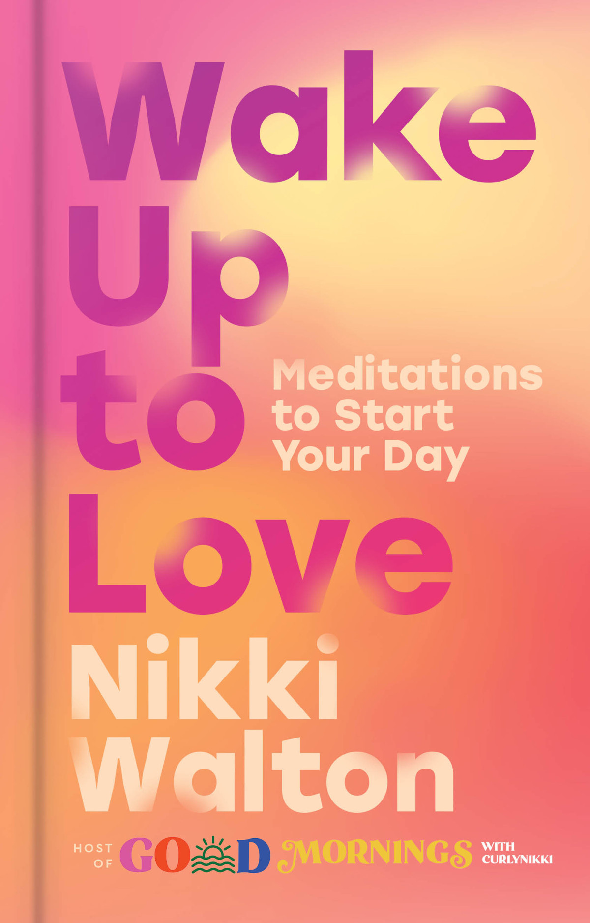 Wake Up To Love Meditations To Start Your Day Nikki Walton