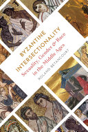 Byzantine Intersectionality Sexuality Gender Race In The Middle Ages 1st Edition Roland Betancourt