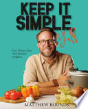 Keep It Simple Yall Easy Dinners From Your Barefoot Neighbor Matthew Bounds