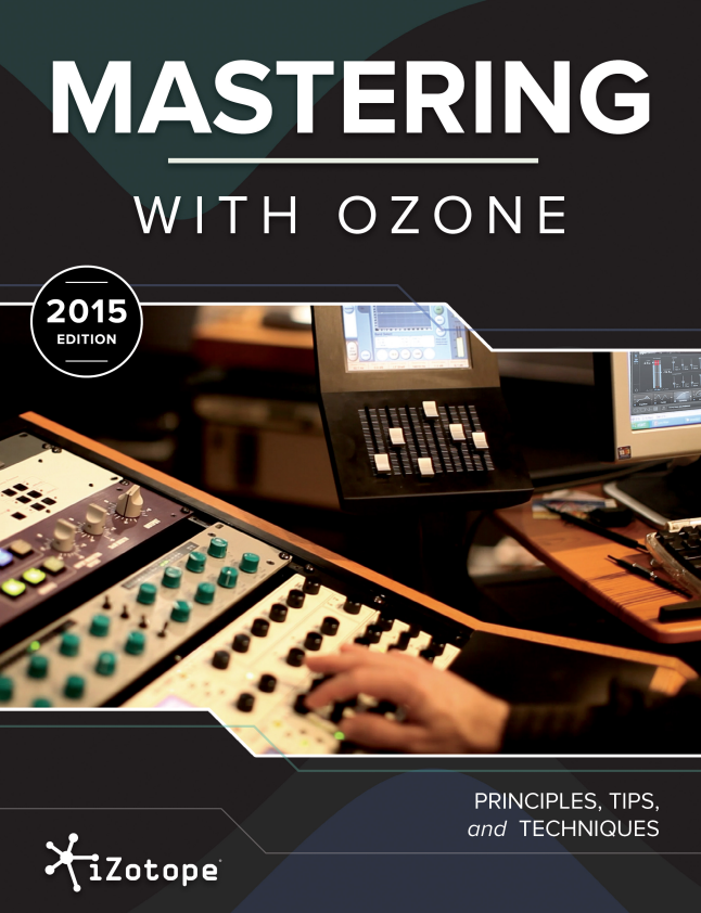 Mastering With Ozone Principles Tips And Techniques 2015 Edition Izotope Revised By Jonathan Wyner