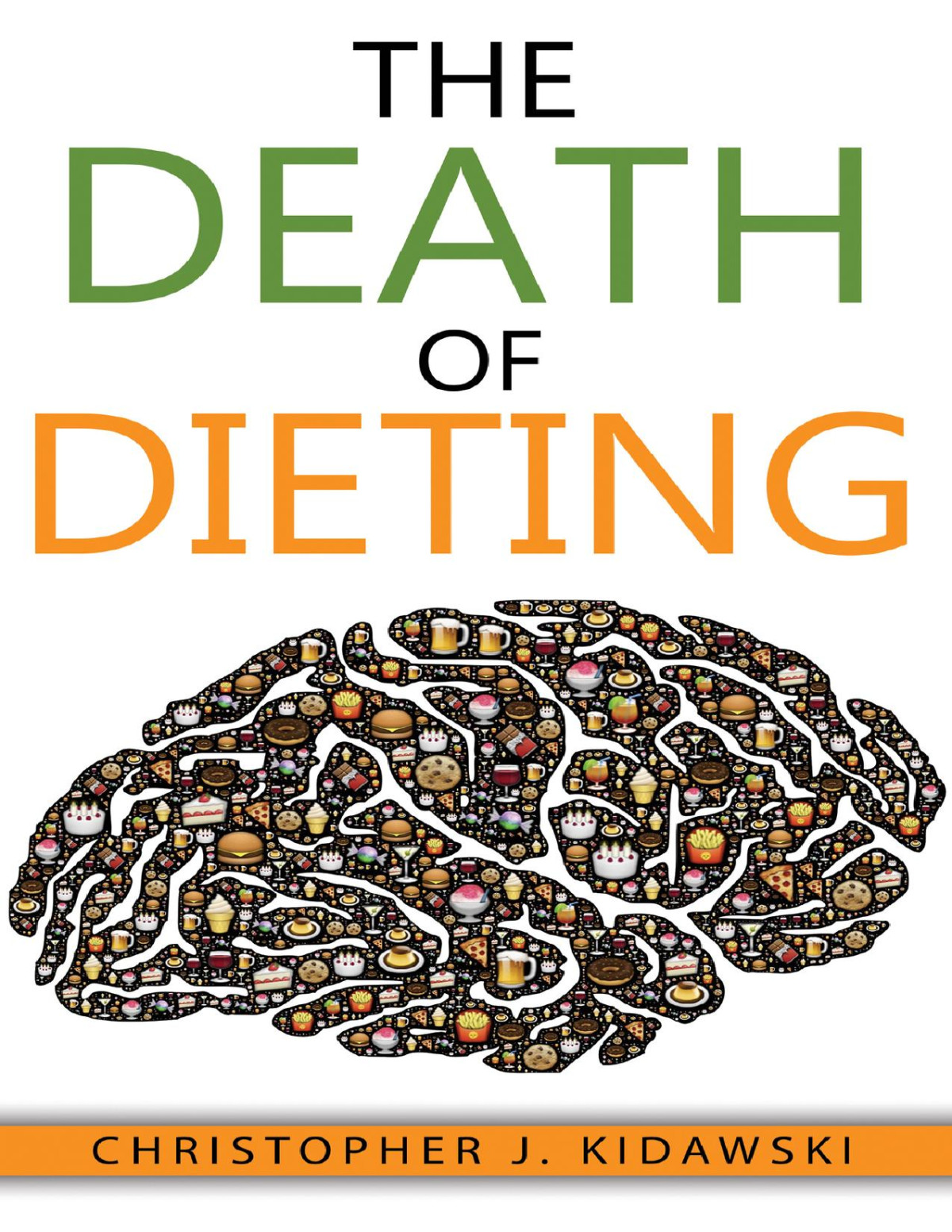 The Death Of Dieting Lose Weight Banish Allergies And Feed Your Body What It Needs To Thrive Kidawski