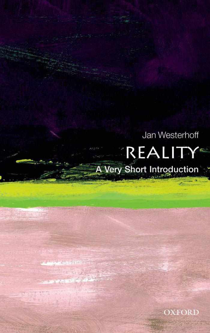 Reality A Very Short Introduction Very Short Introductions Westerhoff