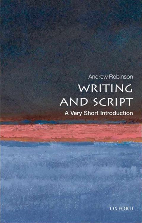 Writing And Script A Very Short Introduction Very Short Introductions Robinson