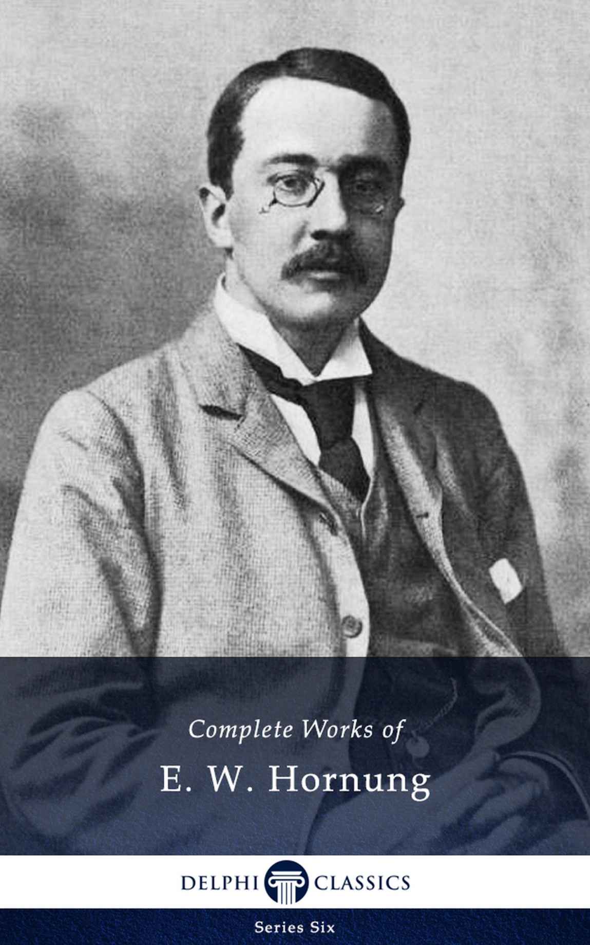 Delphi Complete Works Of E W Hornung Hornung Ernest William