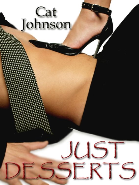 Just Desserts A Sexy Trilogy Of Revenge Johnson Cat