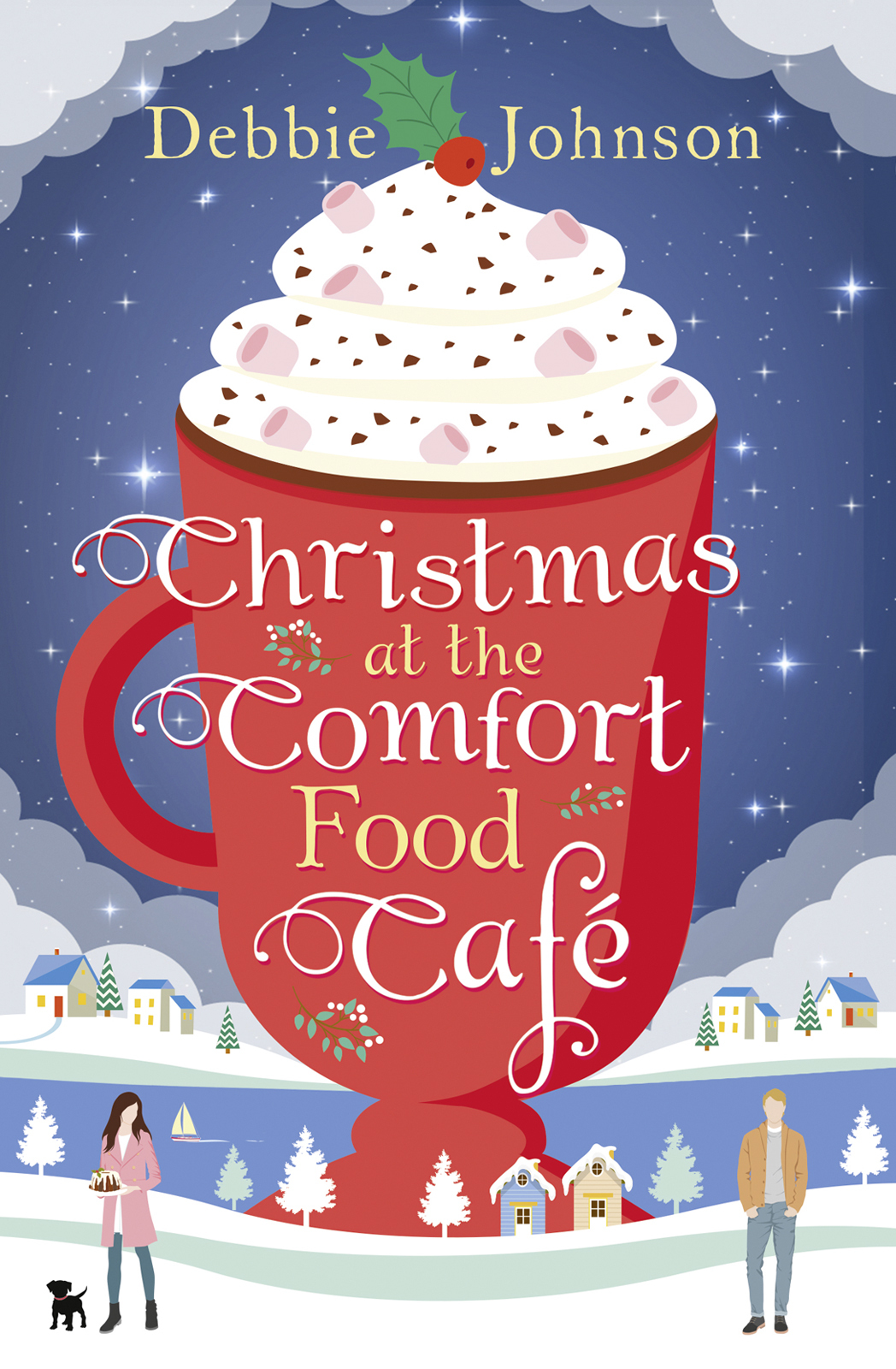 Christmas At The Comfort Food Cafe A Cosy Romantic Comedy To Curl Up With Whatever The Time Of Year Debbie Johnson