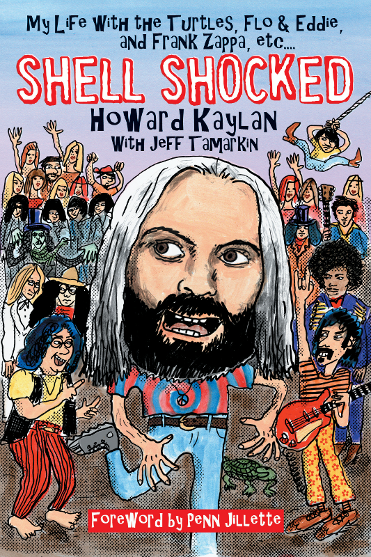 Shell Shocked My Life With The Turtles Flo And Eddie And Frank Zappa Etc Howard Kaylan