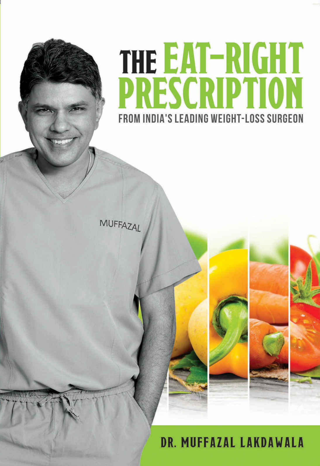 The Eat Right Prescription From Indias Leading Weightloss Surgeon Lakdawala