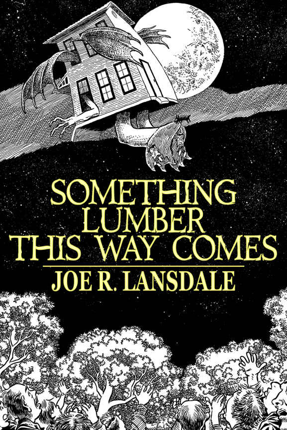 Something Lumber This Way Comes Lansdale Joe R