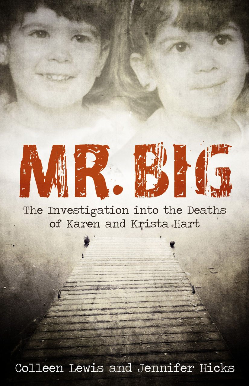 Mr Big The Investigation Into The Deaths Of Karen And Krista Hart Lewis Colleen Hicks Jennifer