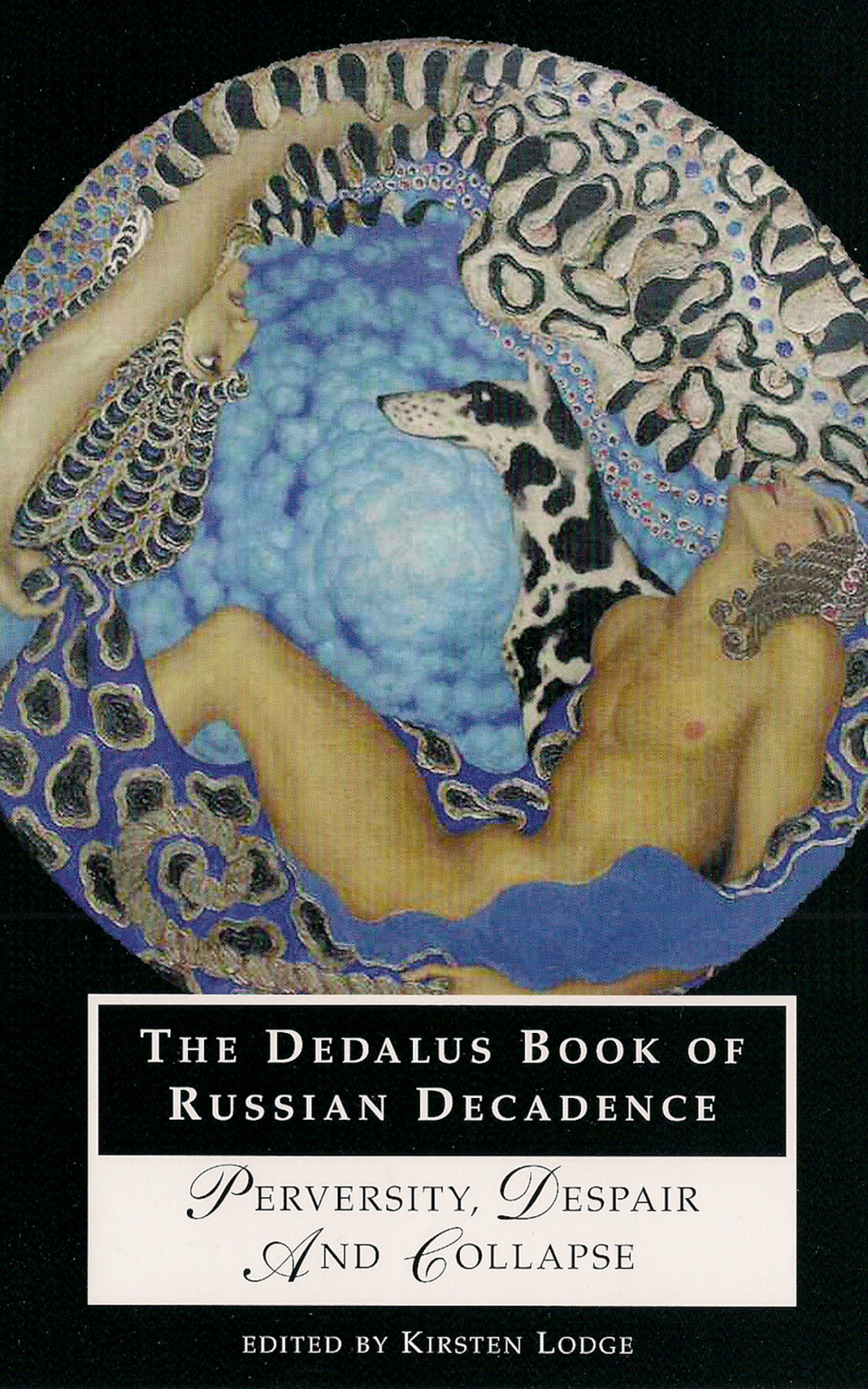 The Dedalus Book Of Russian Decadence Perversity Despair And Collapse Lodge Kirsten Rosen Margo Shohl Dashevsky Grigory