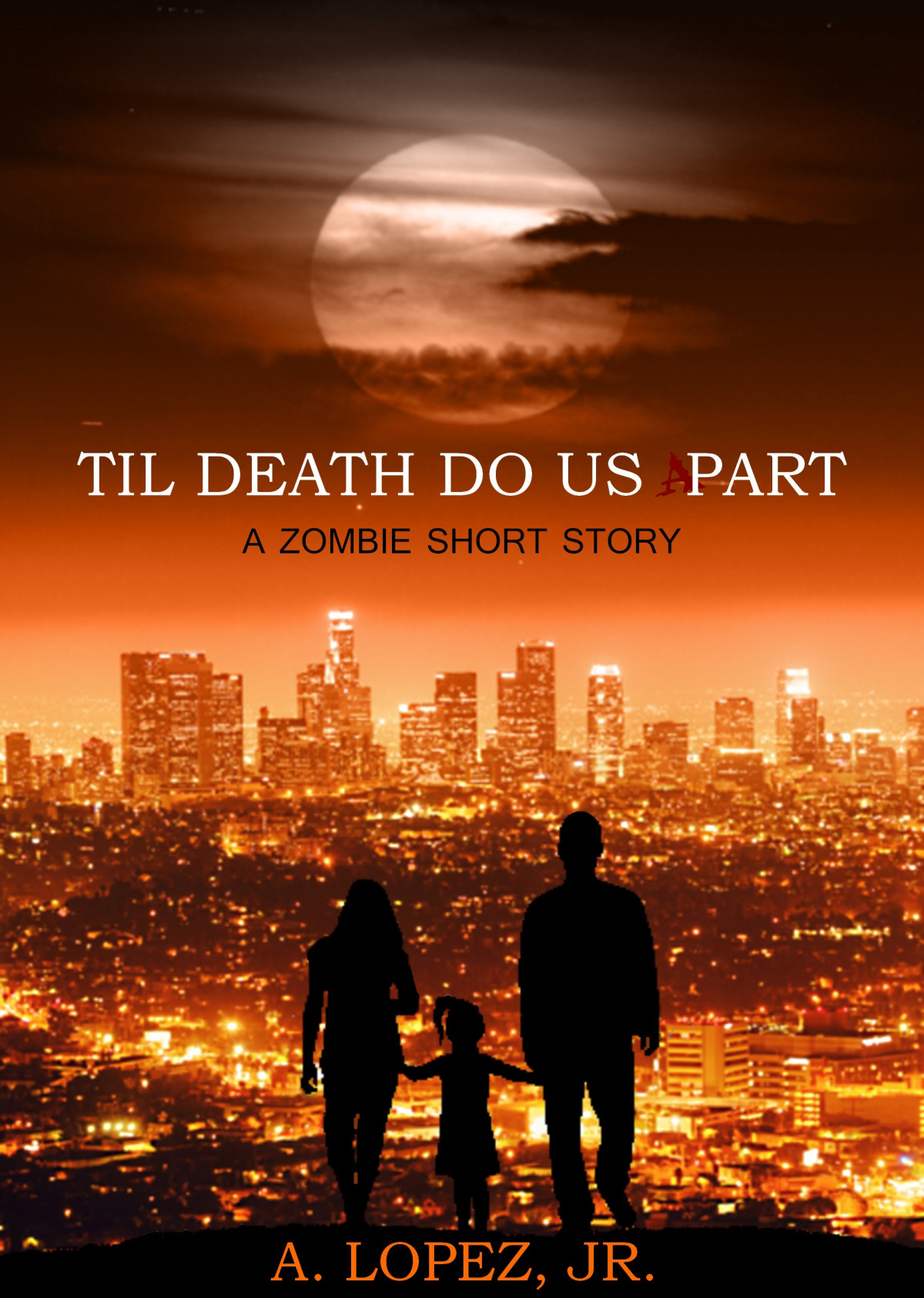 Til Death Do Us Part A Zombie Short Story Lopez A Jr