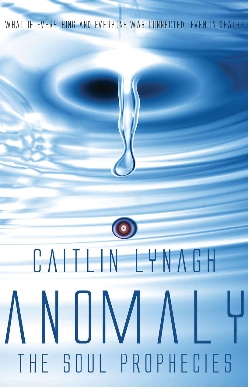 Anomaly The Soul Prophecies Lynagh Caitlin