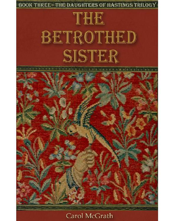 The Betrothed Sister Daughters Of Hastings 3 Mcgrath Carol