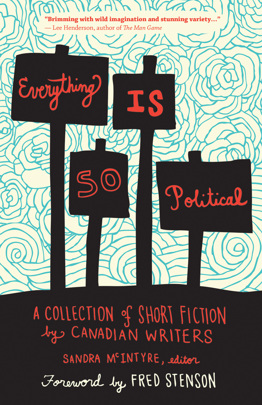 Everything Is So Political A Collection Of Short Fiction Mcintyre