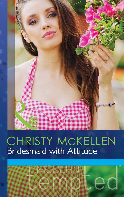 Bridesmaid With Attitude Mckellen Christy