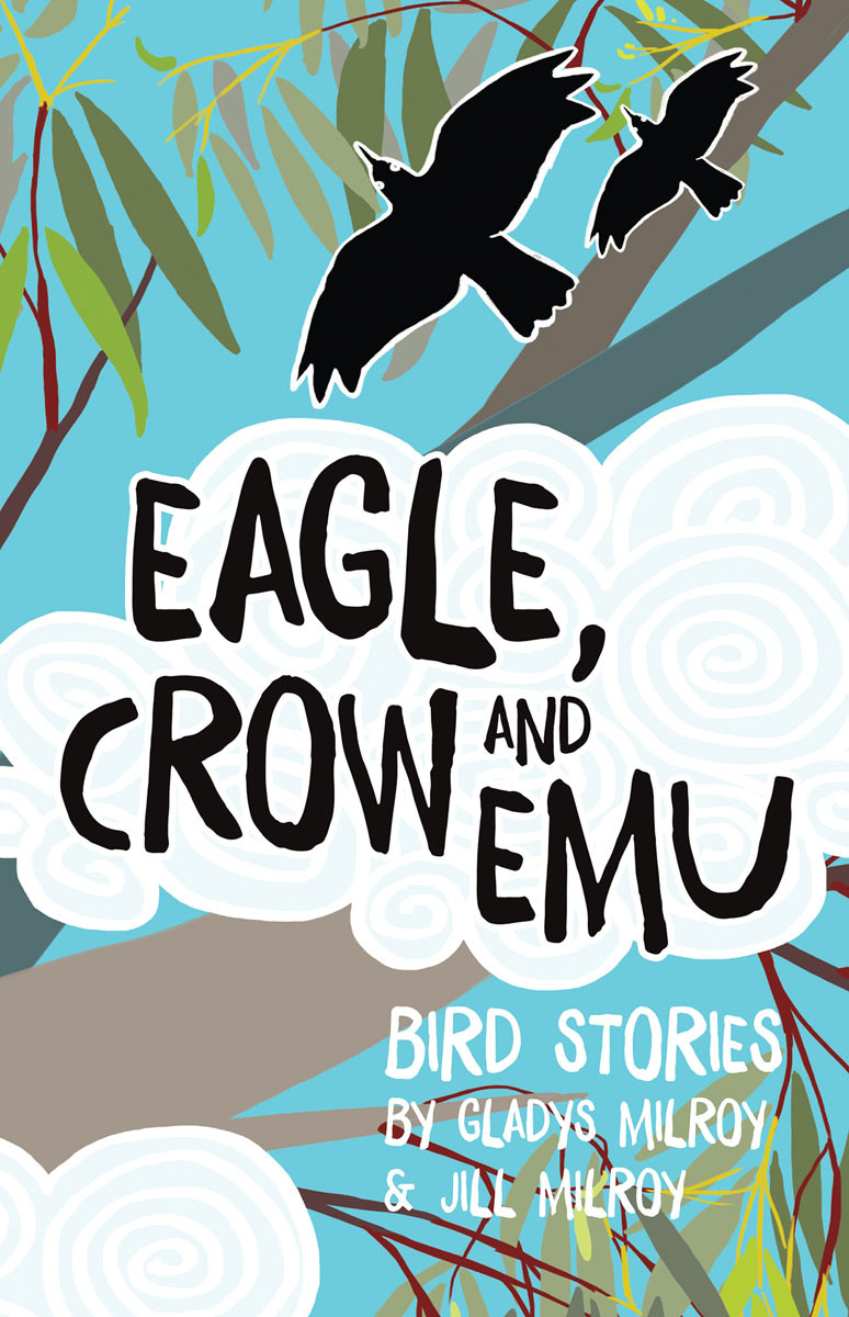 Eagle Crow And Emu Bird Stories Milroy Gladys Milroy Jill