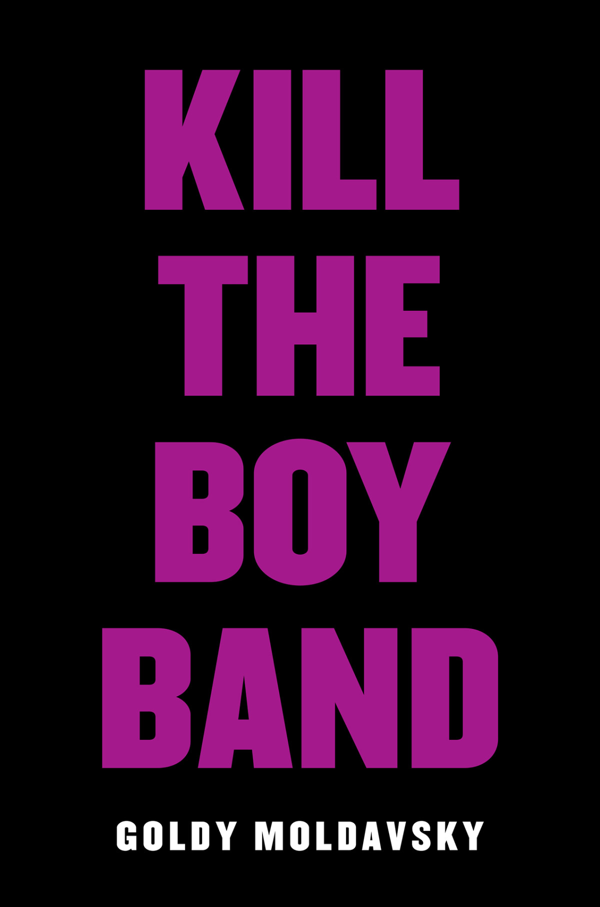 Kill The Boy Band Goldy Moldavsky