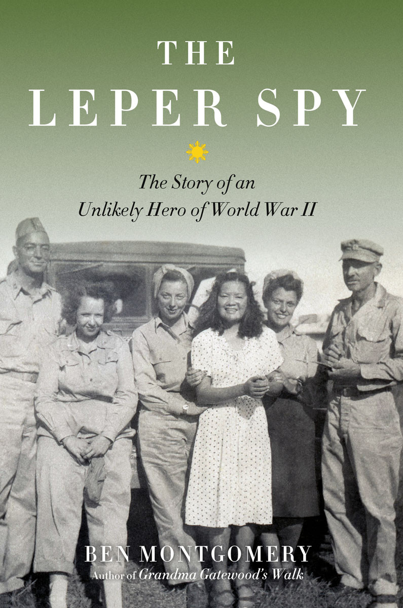 The Leper Spy The Story Of An Unlikely Hero Of World War Ii Montgomery Ben
