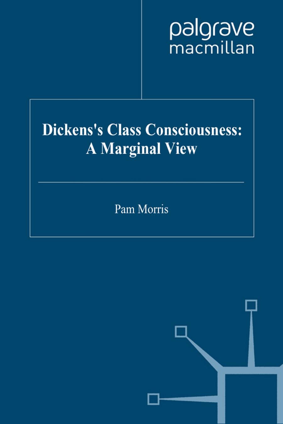 Dickens Class Consciousness A Marginal View Morris Pam