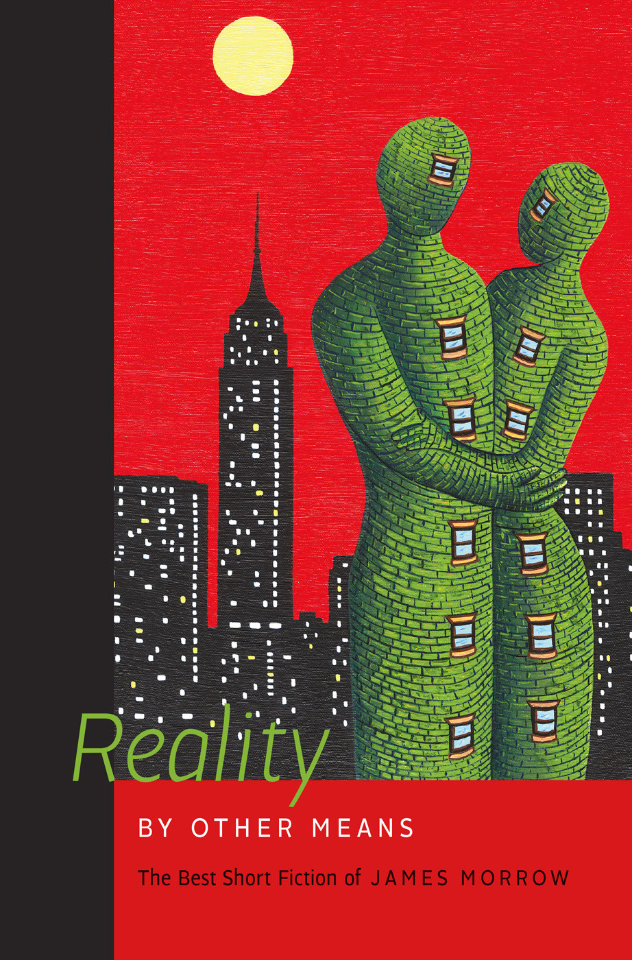 Reality By Other Means The Best Short Fiction Morrow James