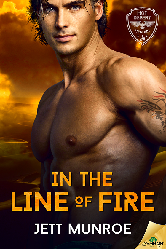 In The Line Of Fire Hot Desert Heroes Book 1 Munroe Jett