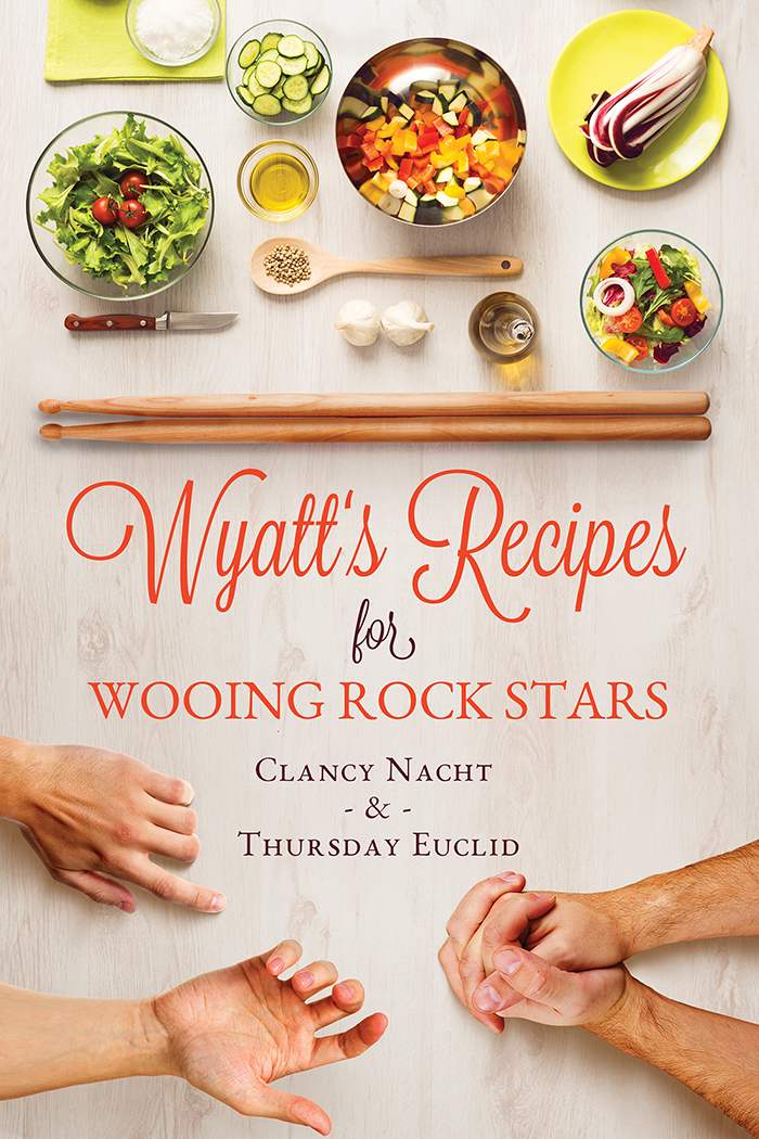 Wyatts Recipes For Wooing Rock Stars Nacht Clancy Euclid Thursday