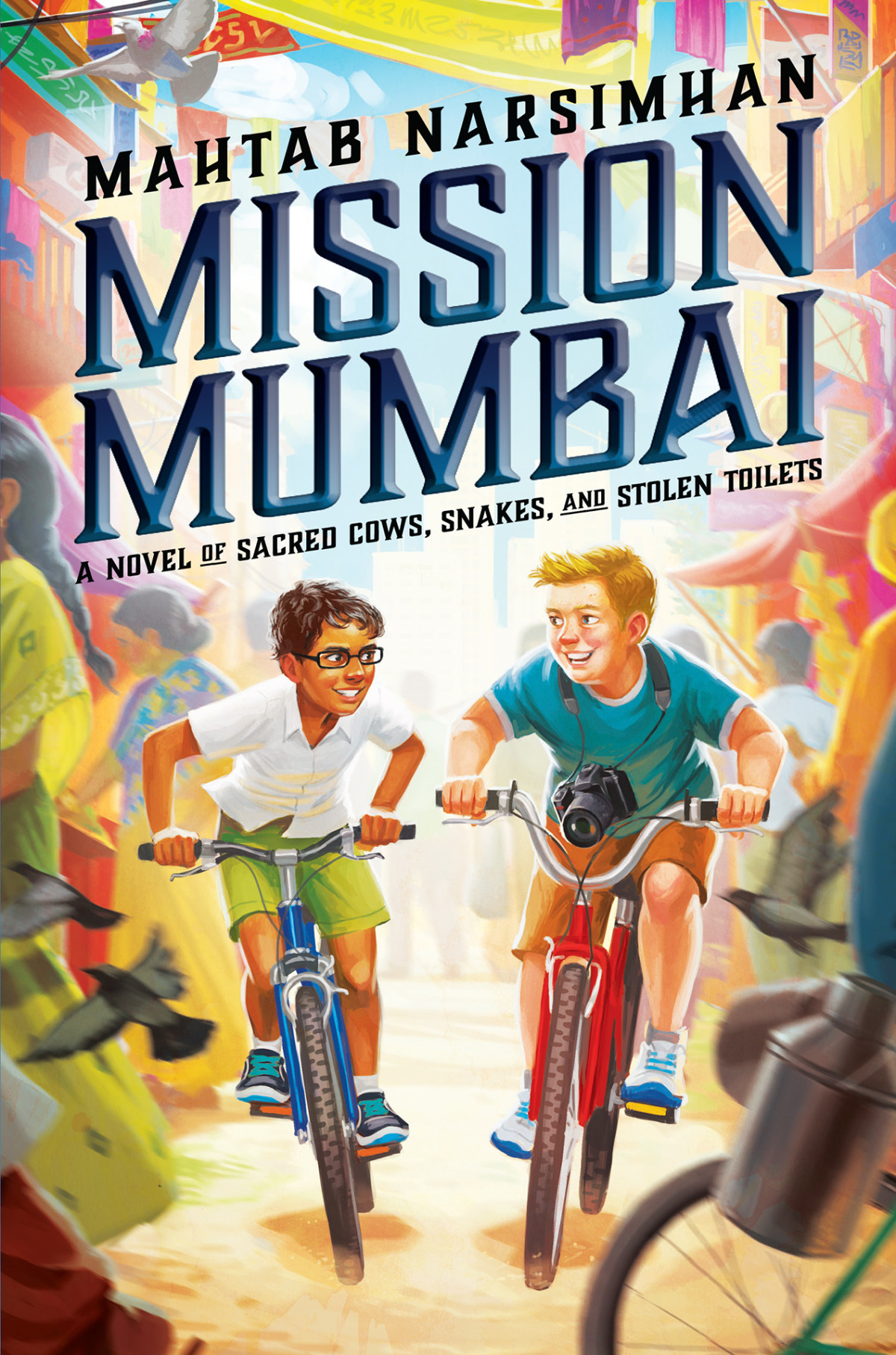 Mission Mumbai A Novel Of Sacred Cows Snakes And Stolen Toilets Narsimhan Mahtab