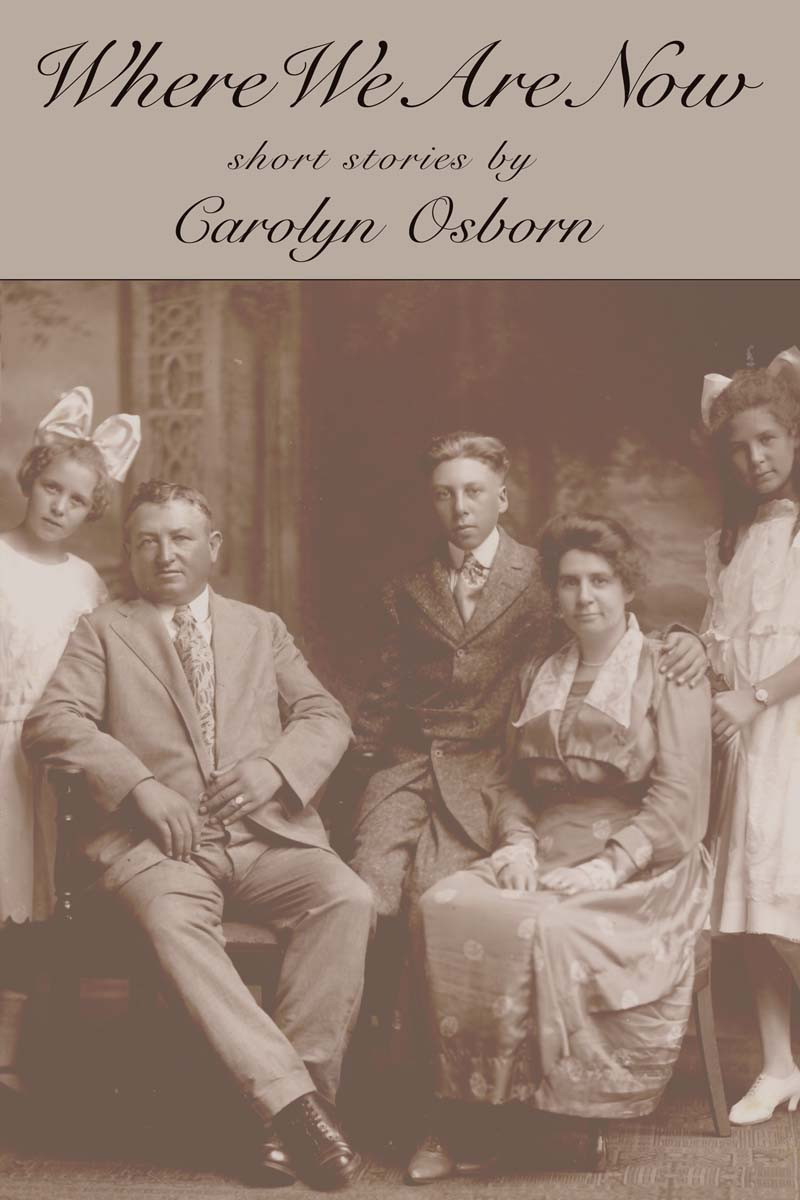 Where We Are Now Short Stories Osborn Carolyn