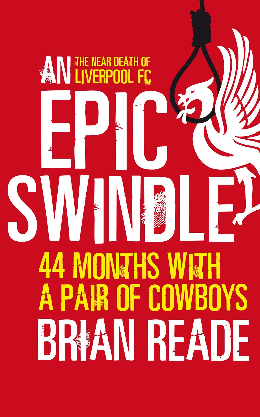 Months With A Pair Of Cowboys The Near Death Of Liverpool Fc Reade Brian