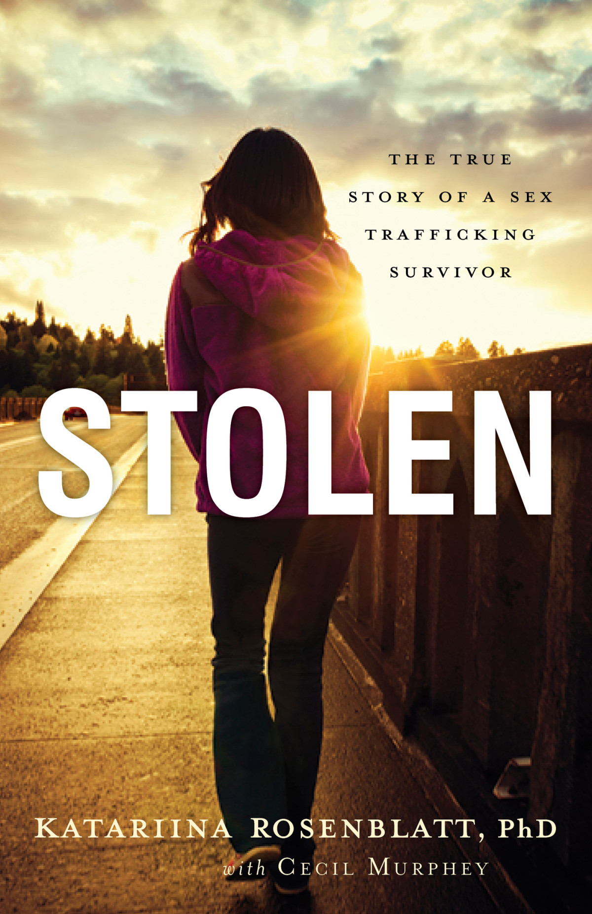 Stolen The True Story Of A Sex Trafficking Survivor Rosenblatt Katariina Murphey Cecil