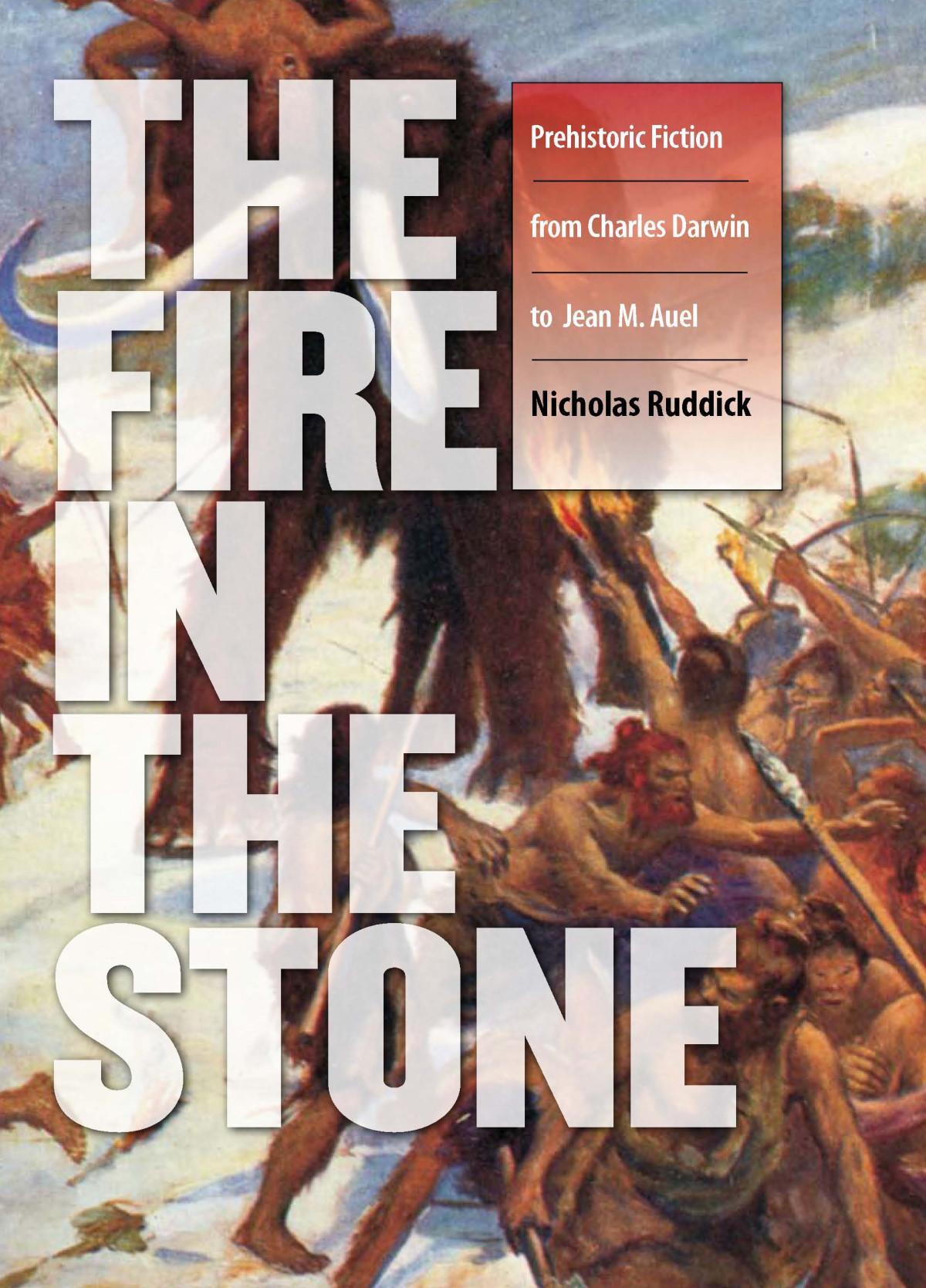Fire In The Stone Prehistoric Fiction From Charles Darwin To Jean M Auel Ruddick Nicholas