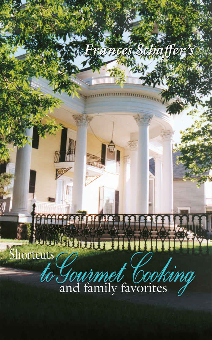 Frances Schaffers Shortcuts To Gourmet Cooking And Family Favorites Schaffer Frances