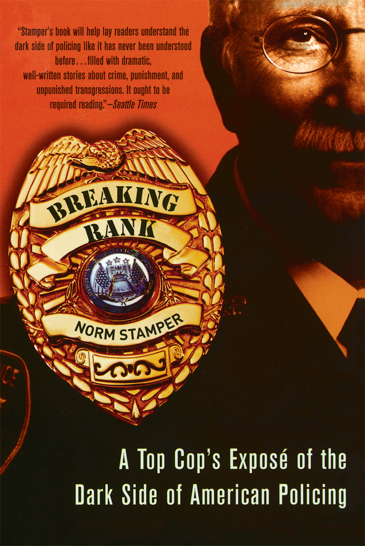 Breaking Rank A Top Cops Expose Of The Dark Side Of American Policing Stamper Norm