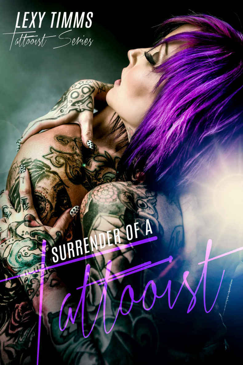 Surrender Of A Tattooist Obsessive Dark Romance Alpha Bad Boy Timms Lexy