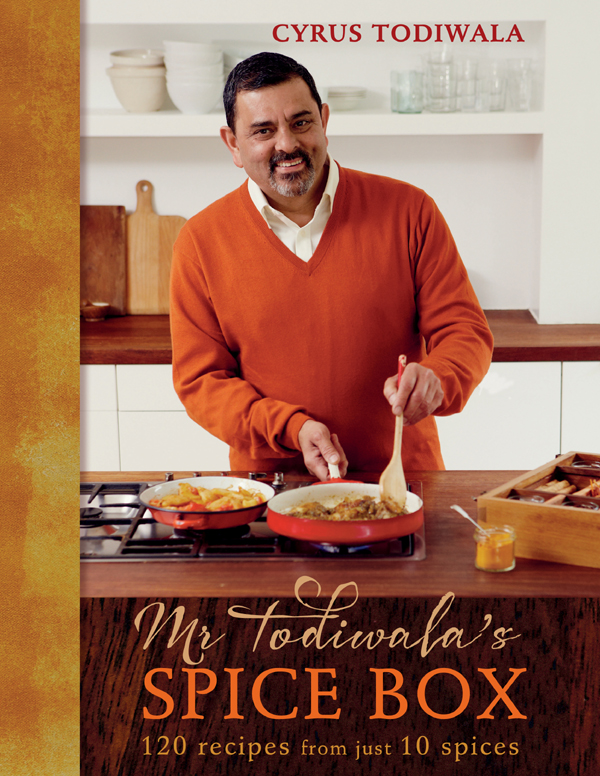 Mr Todiwalas Spice Box 120 Recipes With Just 10 Spices Todiwala Cyrus